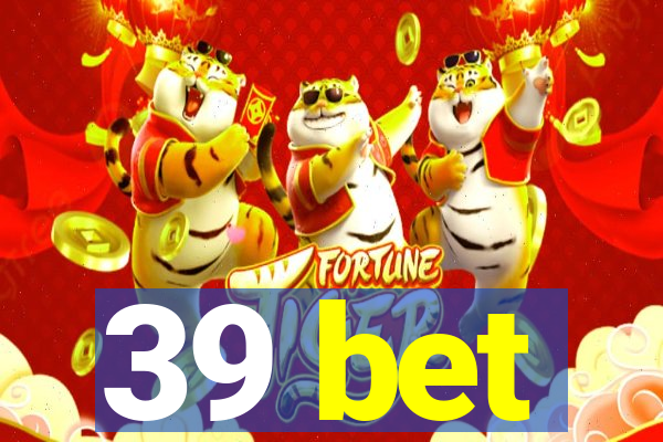 39 bet